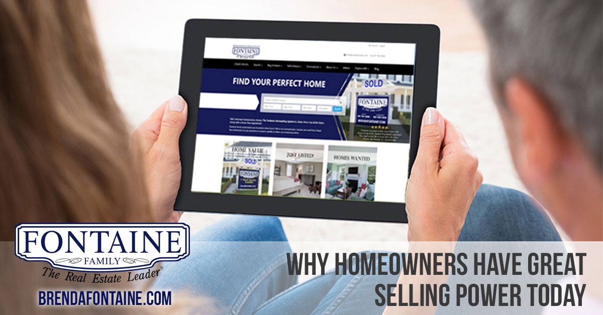 Why Homeowners Have Great Selling Power Today | Fontaine Family - The Real Estate Leader