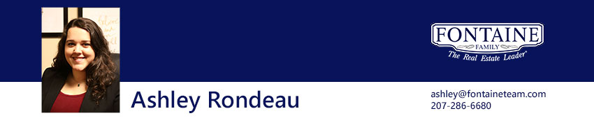 Ashley Rondeau, Realtor at Fontaine Family - The Real Estate Leader. Auburn, Scarborough, Maine.