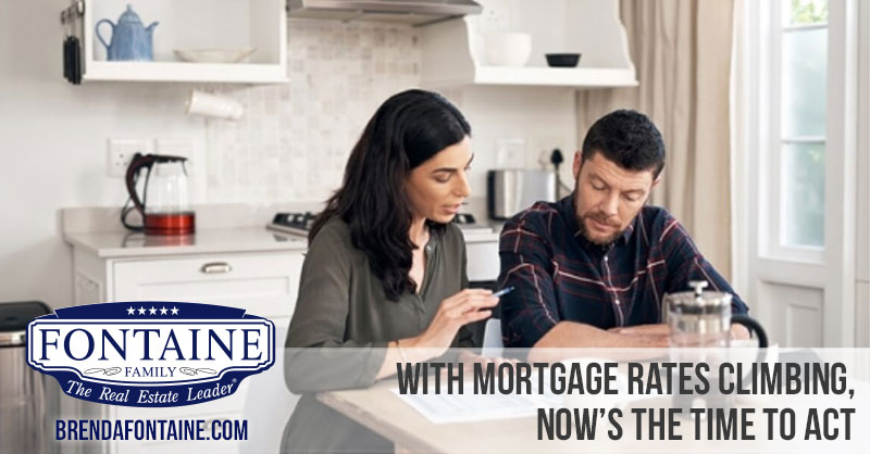 With Mortgage Rates Climbing, Now’s the Time To Act | Fontaine Family Team | Maine Real Estate Blog
